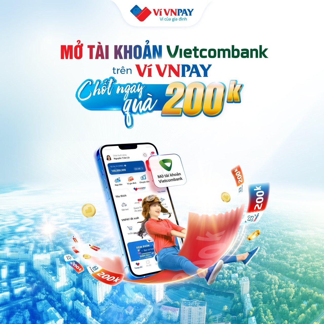 “Chớp” liền tay combo quà 200.000 đồng khi mở tài khoản Vietcombank trên Ví VNPAY