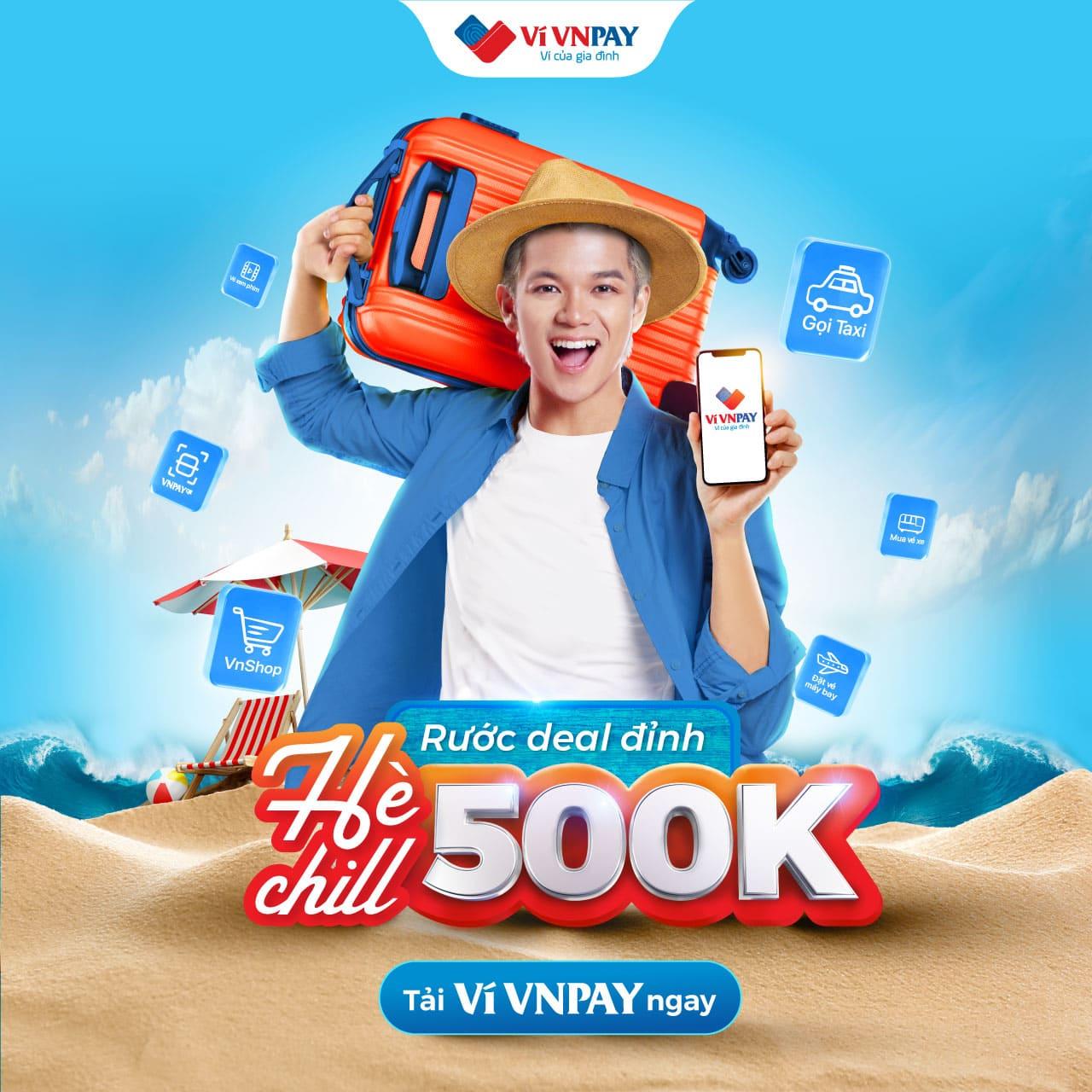Nhận ngay “deal” đỉnh 500.000 đồng dành cho khách hàng mới mở ví VNPAY
