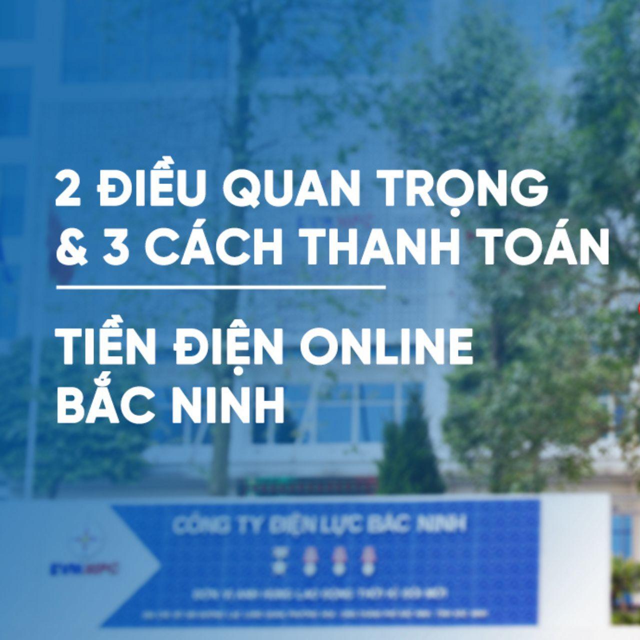 2 điều quan trọng & 3 cách thanh toán tiền điện online Bắc Ninh