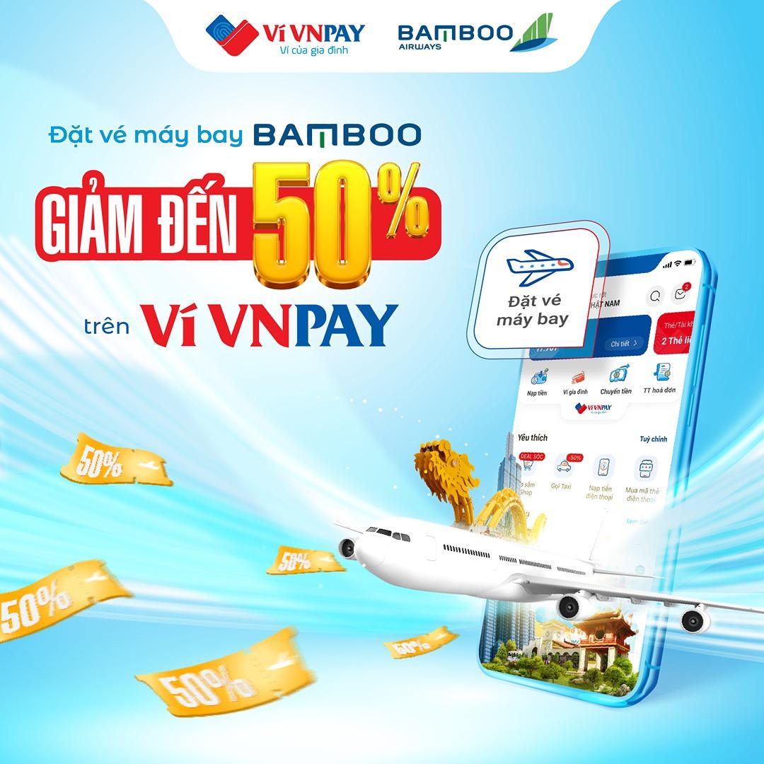 Bay Bamboo đi, đặt vé trên ví VNPAY giảm ngay tới 50%