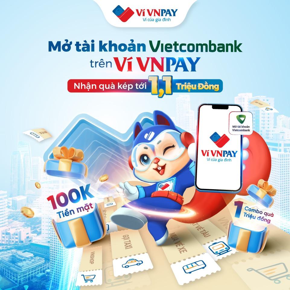 Rinh ngay ưu đãi tới 1,1 triệu đồng khi mở tài khoản Vietcombank trên ví VNPAY