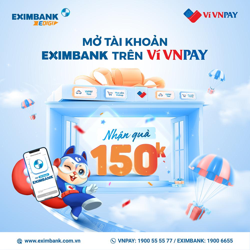 Mở tài khoản Eximbank trên Ví VNPAY - Nhận combo quà 150.000 VND