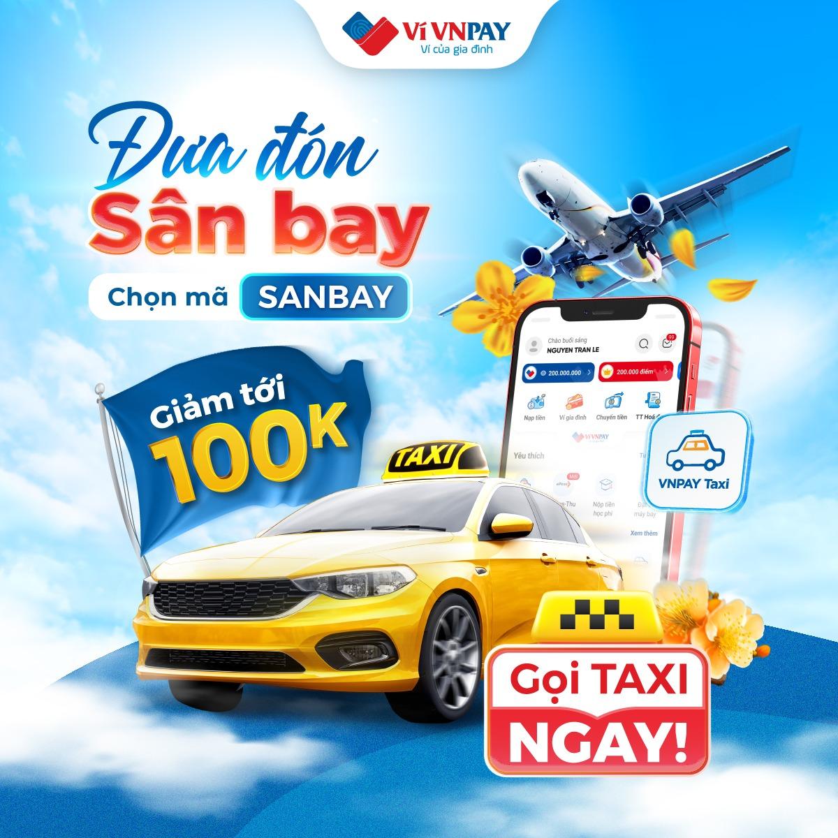 Ưu đãi tới 100.000 đồng khi đặt taxi ra sân bay qua ví VNPAY. 