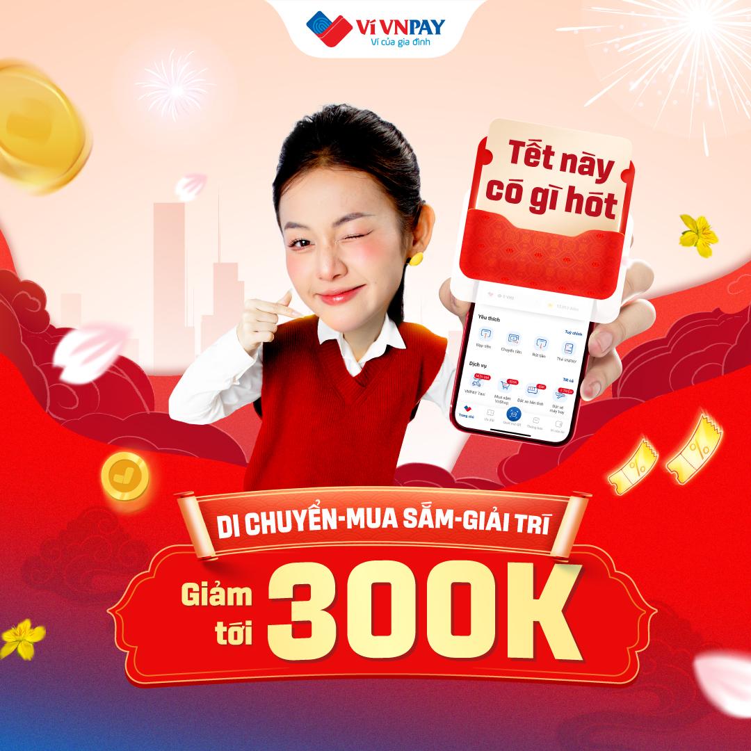 Tết Ất Tỵ có gì hot? Khám phá ngay loạt voucher Mua sắm – Di chuyển – Giải giảm tới 300K từ Ví VNPAY