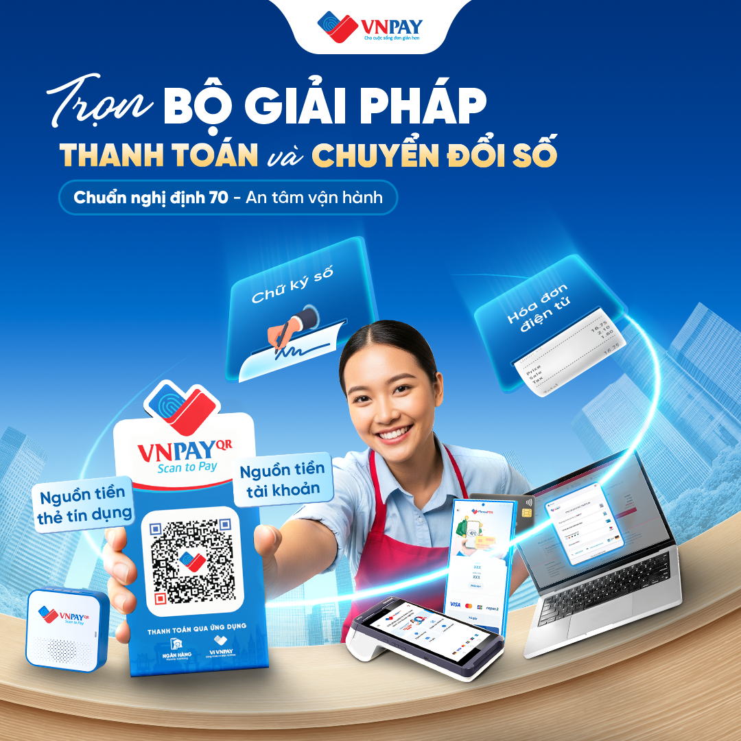 Trọn gói bộ sản phẩm thanh toán và chuyển đổi số toàn diên gỡ rối mọi rào cản xóa bỏ thuế khoán cho hộ kinh doanh và doanh nghiệp