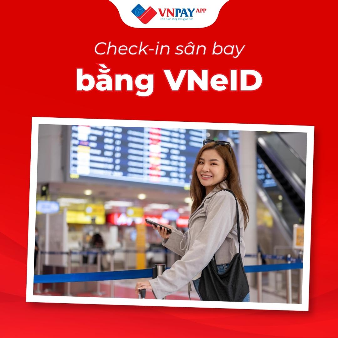 Hướng dẫn check-in sân bay bằng VNeID nhanh chóng, tiện lợi cho người mới