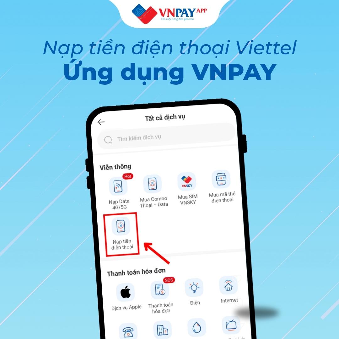 Cách nạp tiền điện thoại Viettel nhanh, an toàn qua Ứng dụng VNPAY