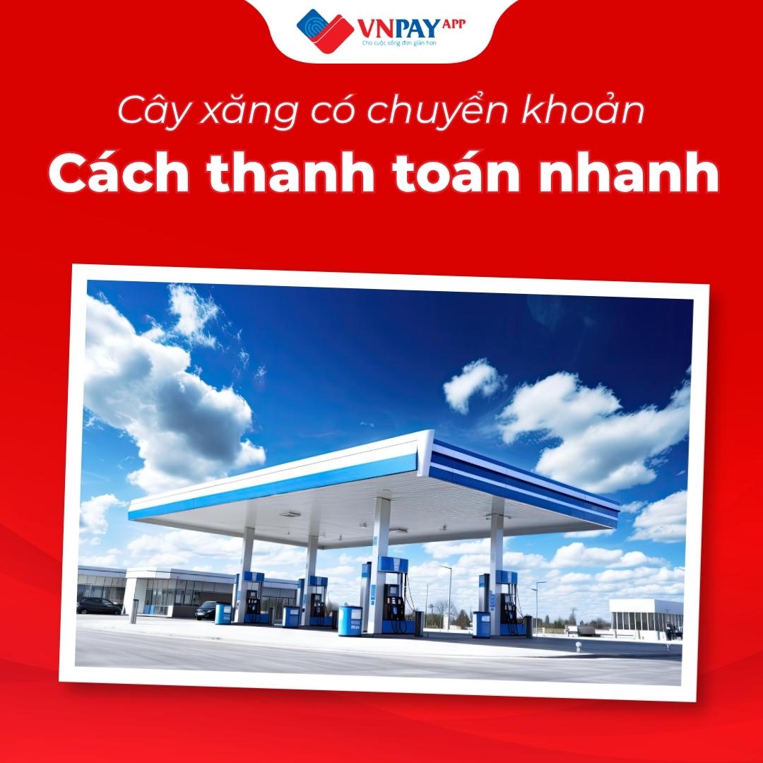 Cây xăng có chuyển khoản không? Cách thanh toán tiền xăng không dùng tiền mặt nhanh chóng
