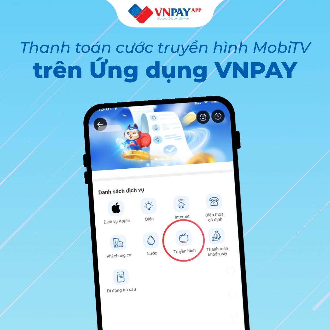 Hướng dẫn cách thanh toán cước truyền hình MobiTV qua Ứng dụng VNPAY