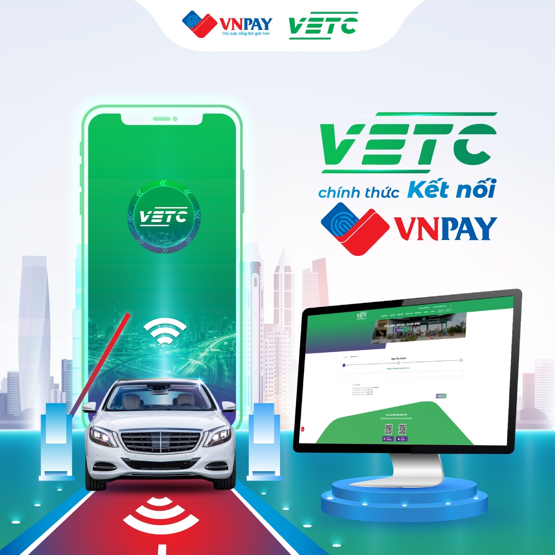 VNPAY kết nối trên VETC, quét mã VNPAY-QR thanh toán phí đường bộ “chuẩn 4.0”
